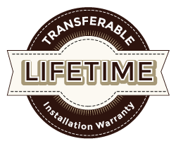 LIFETIME transferable installation warranty